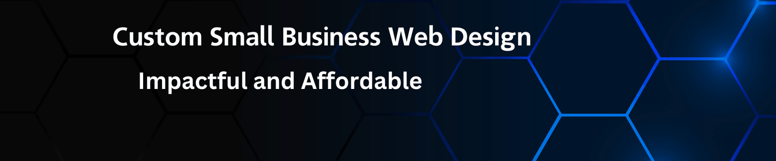 Image: Dark blue background, text: Custom Small Business Web Design, Impactful and Affordable